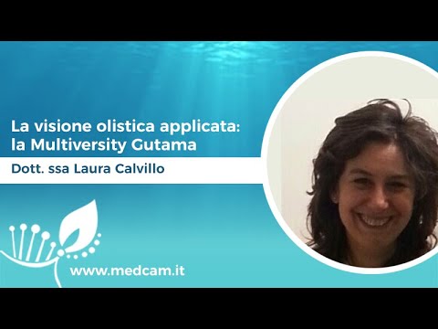 La visione olistica applicata: la Multiversity Gutama - Dott.ssa Laura Calvillo