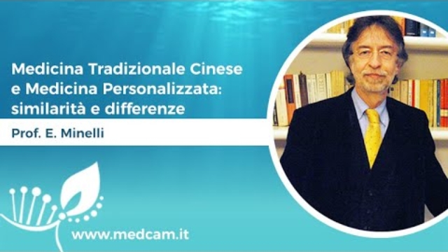 Medicina Tradizionale Cinese e Medicina Personalizzata: similarità e differenze - Prof. E. Minelli