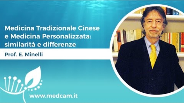 Medicina Tradizionale Cinese e Medicina Personalizzata: similarità e differenze - Prof. E. Minelli