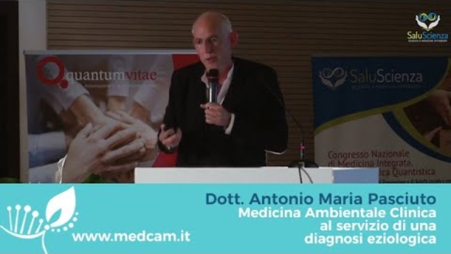 Dott. Antonio Maria Pasciuto “Medicina Ambientale Clinica al servizio di una diagnosi eziologica"