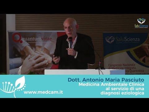 Dott. Antonio Maria Pasciuto “Medicina Ambientale Clinica al servizio di una diagnosi eziologica"
